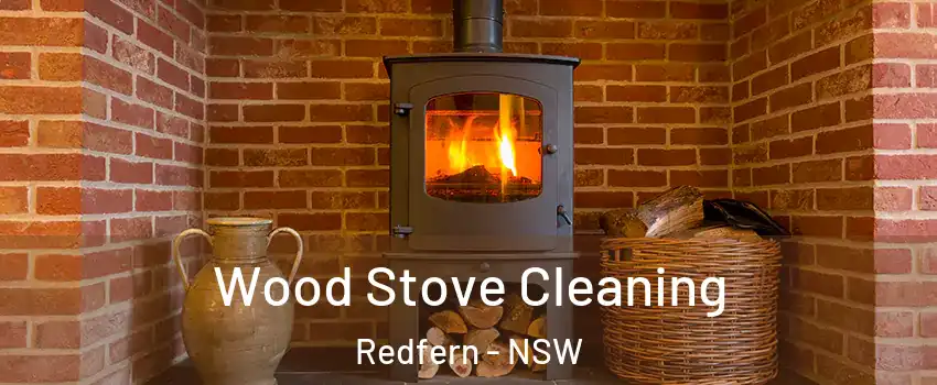 Wood Stove Cleaning Redfern - NSW