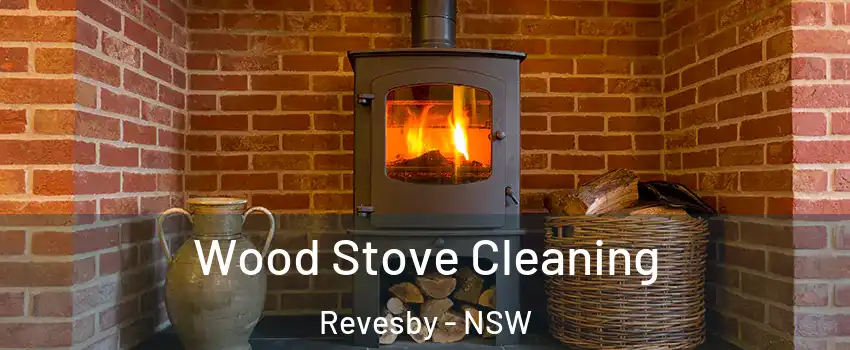 Wood Stove Cleaning Revesby - NSW