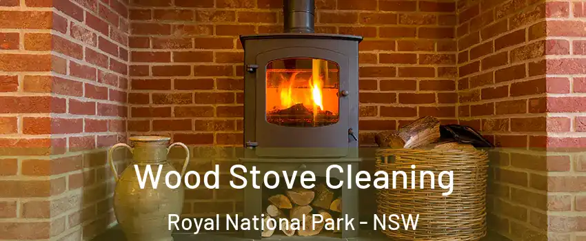 Wood Stove Cleaning Royal National Park - NSW