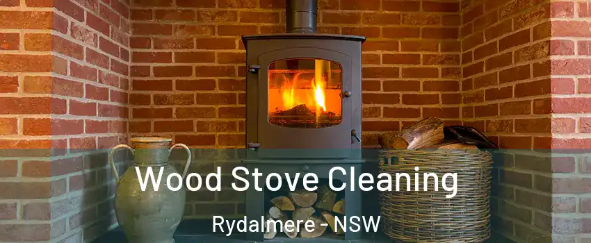 Wood Stove Cleaning Rydalmere - NSW