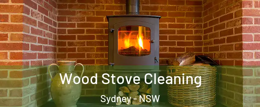 Wood Stove Cleaning Sydney - NSW
