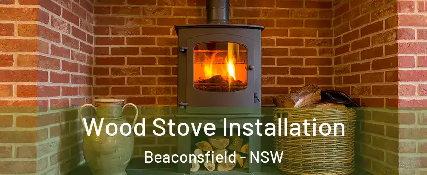  Wood Stove Installation Beaconsfield - NSW