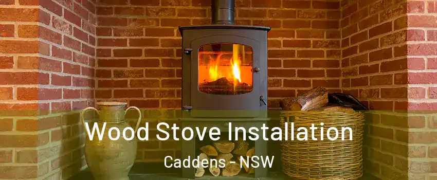 Wood Stove Installation Caddens - NSW