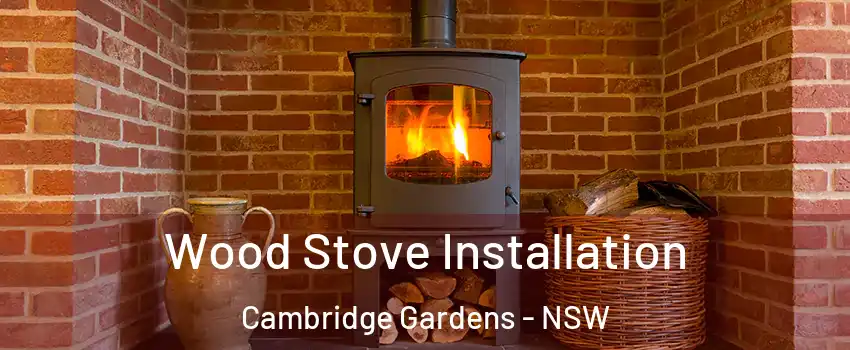 Wood Stove Installation Cambridge Gardens - NSW