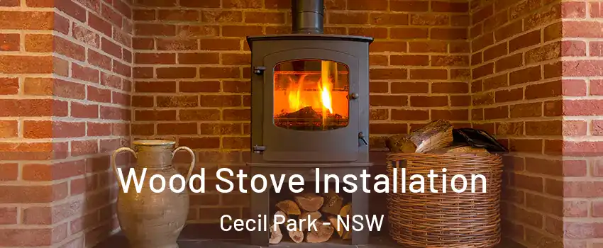 Wood Stove Installation Cecil Park - NSW