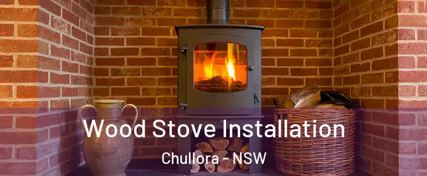 Wood Stove Installation Chullora - NSW