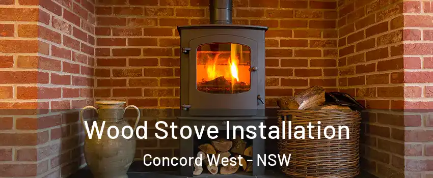 Wood Stove Installation Concord West - NSW