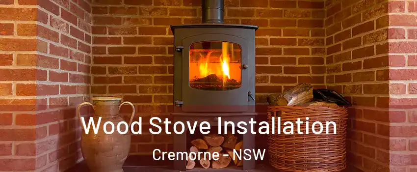 Wood Stove Installation Cremorne - NSW