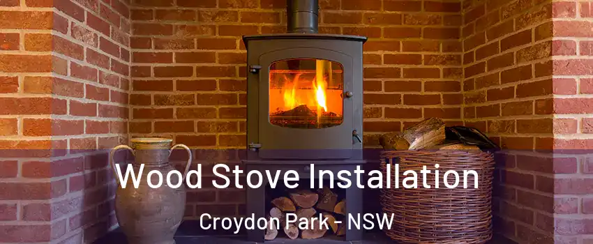  Wood Stove Installation Croydon Park - NSW