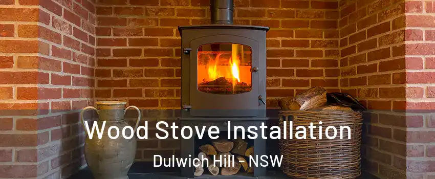 Wood Stove Installation Dulwich Hill - NSW