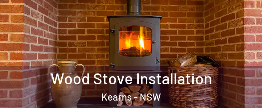 Wood Stove Installation Kearns - NSW