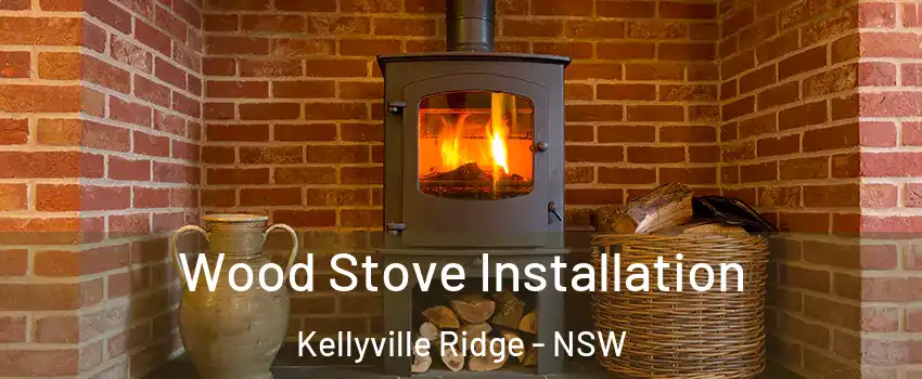 Wood Stove Installation Kellyville Ridge - NSW