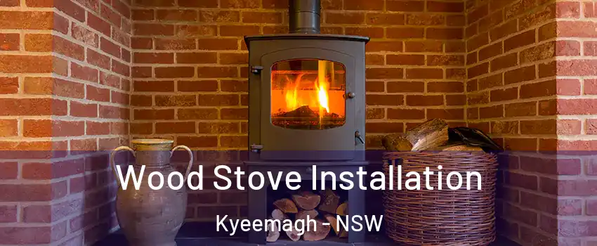 Wood Stove Installation Kyeemagh - NSW