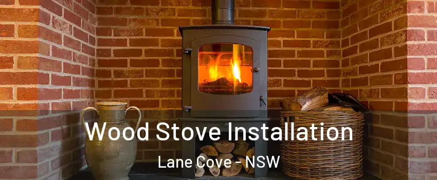 Wood Stove Installation Lane Cove - NSW