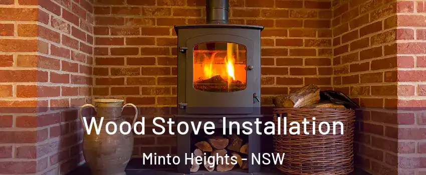 Wood Stove Installation Minto Heights - NSW