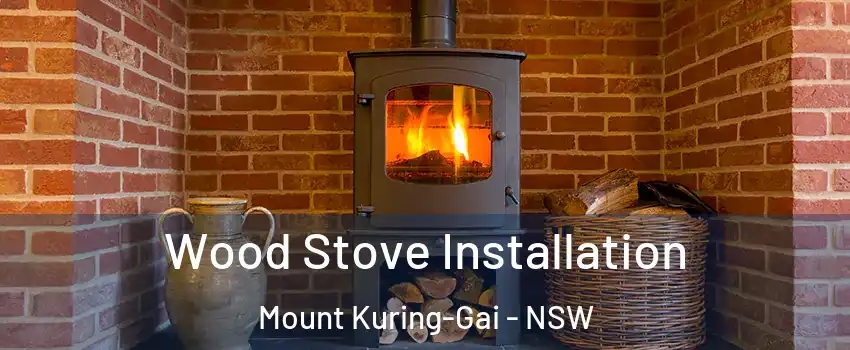 Wood Stove Installation Mount Kuring-Gai - NSW