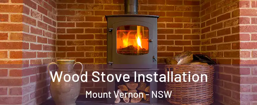 Wood Stove Installation Mount Vernon - NSW