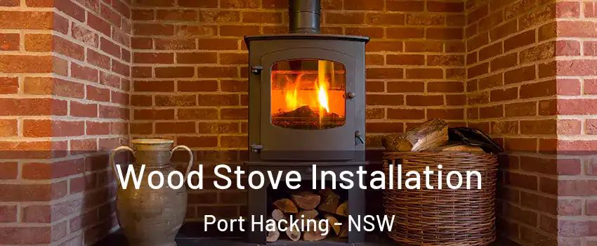 Wood Stove Installation Port Hacking - NSW