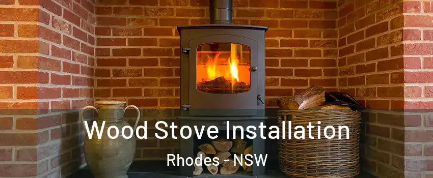 Wood Stove Installation Rhodes - NSW