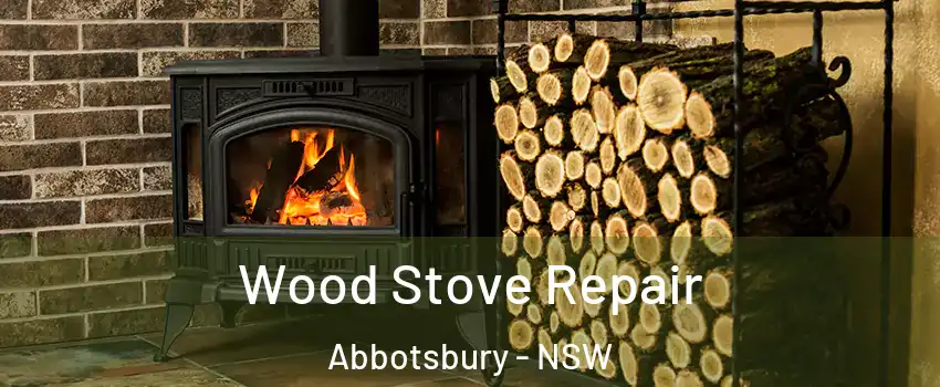 Wood Stove Repair Abbotsbury - NSW