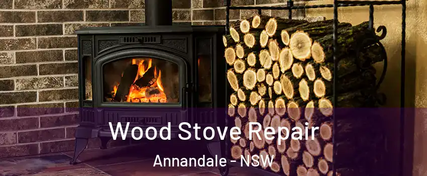 Wood Stove Repair Annandale - NSW