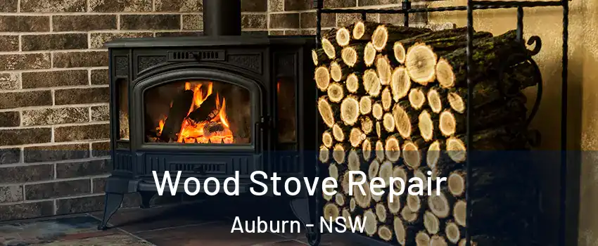 Wood Stove Repair Auburn - NSW