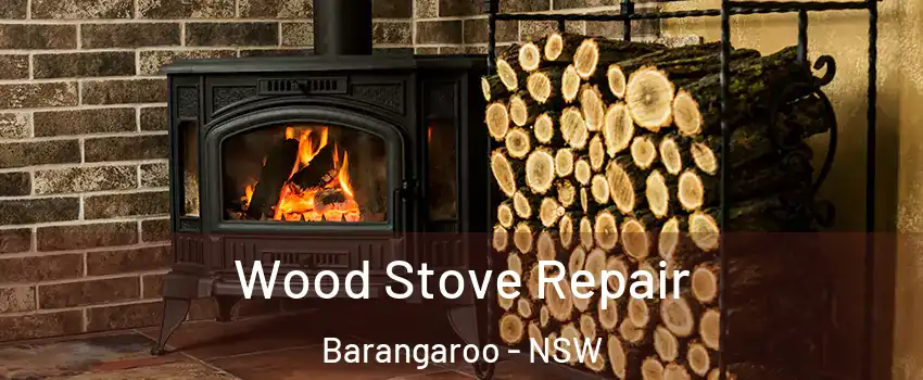  Wood Stove Repair Barangaroo - NSW