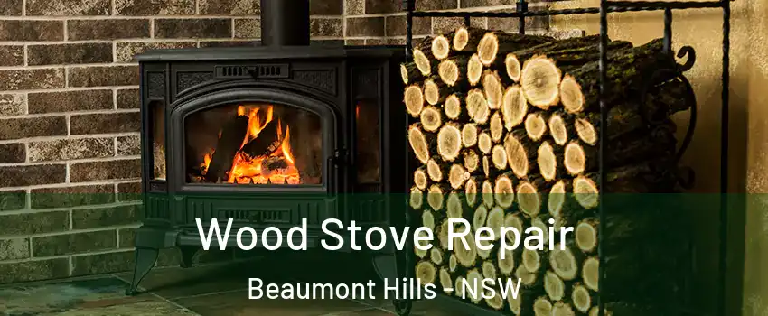 Wood Stove Repair Beaumont Hills - NSW