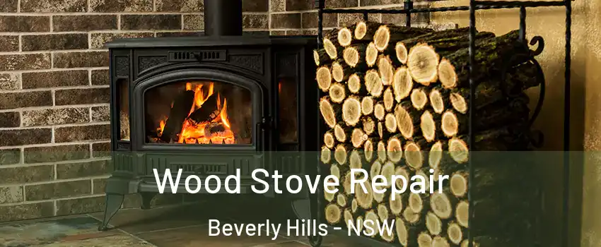 Wood Stove Repair Beverly Hills - NSW