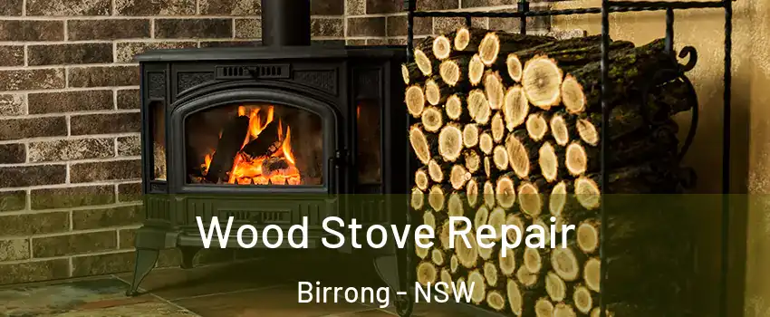 Wood Stove Repair Birrong - NSW