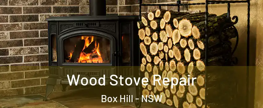 Wood Stove Repair Box Hill - NSW