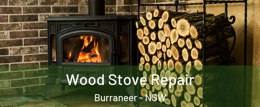 Wood Stove Repair Burraneer - NSW