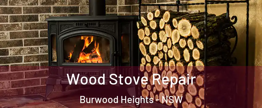 Wood Stove Repair Burwood Heights - NSW