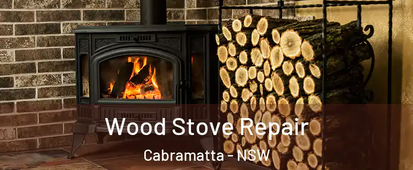 Wood Stove Repair Cabramatta - NSW
