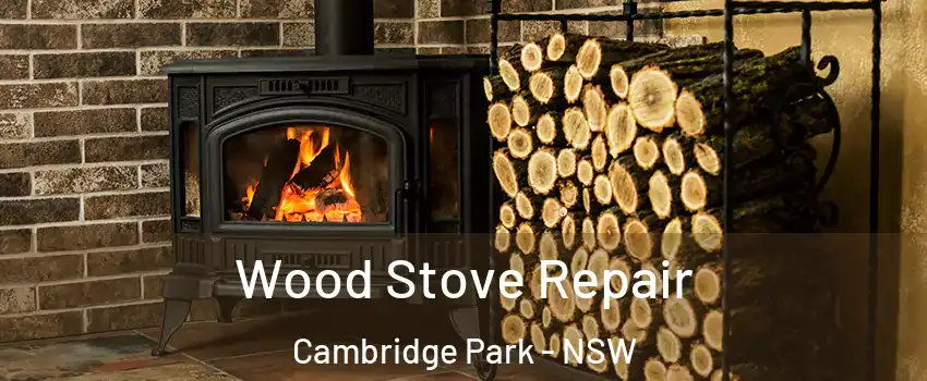 Wood Stove Repair Cambridge Park - NSW