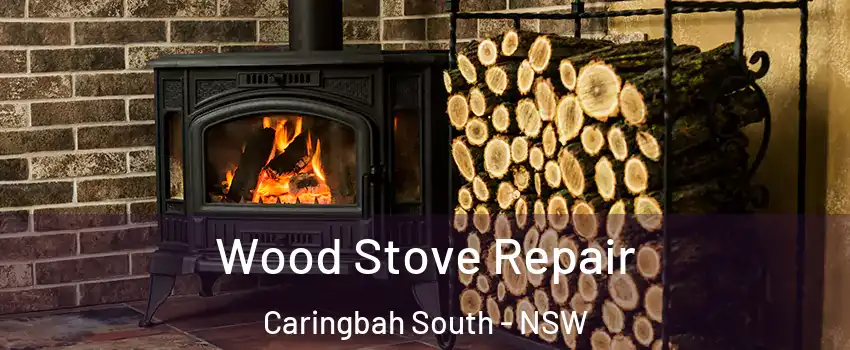 Wood Stove Repair Caringbah South - NSW