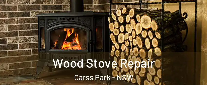 Wood Stove Repair Carss Park - NSW