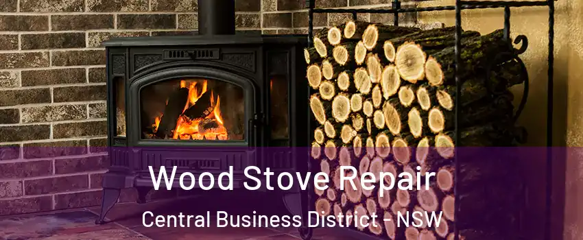Wood Stove Repair Central Business District - NSW