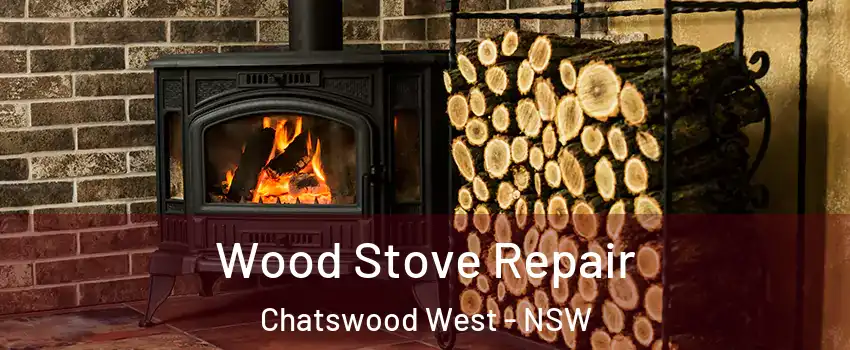 Wood Stove Repair Chatswood West - NSW