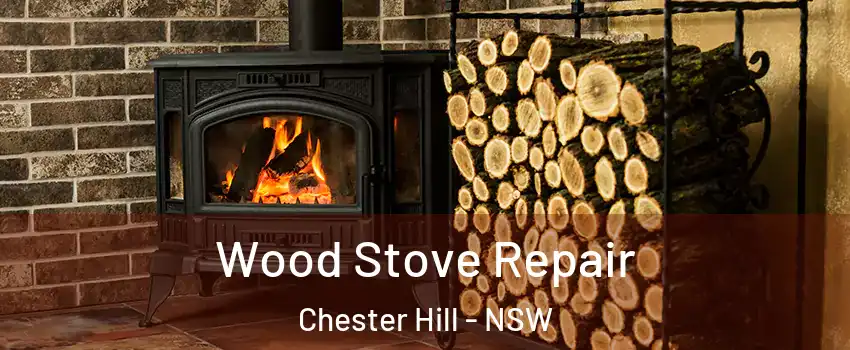 Wood Stove Repair Chester Hill - NSW
