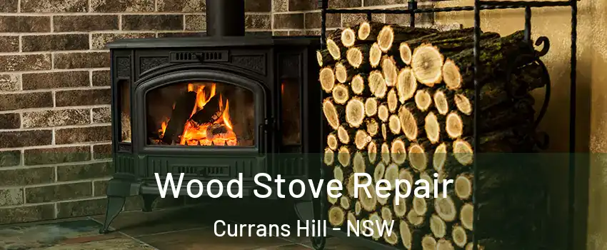 Wood Stove Repair Currans Hill - NSW
