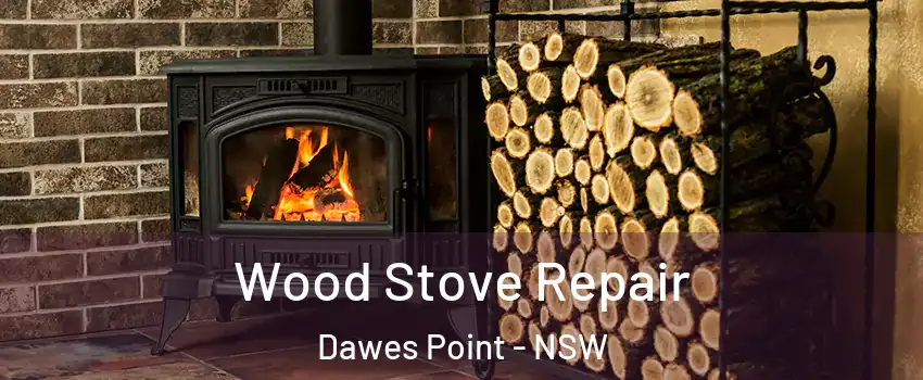 Wood Stove Repair Dawes Point - NSW
