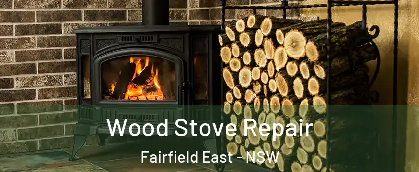 Wood Stove Repair Fairfield East - NSW