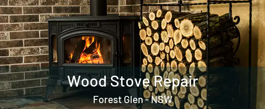 Wood Stove Repair Forest Glen - NSW