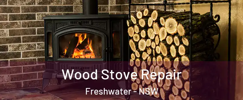 Wood Stove Repair Freshwater - NSW