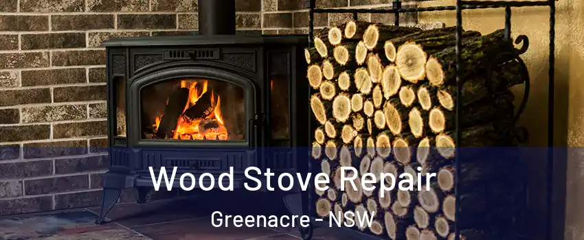 Wood Stove Repair Greenacre - NSW