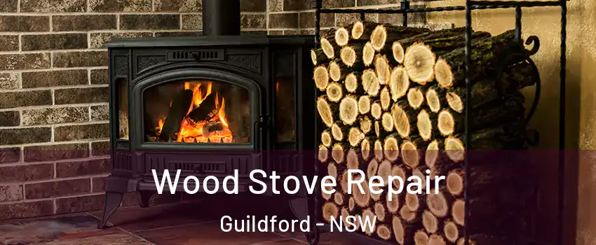 Wood Stove Repair Guildford - NSW
