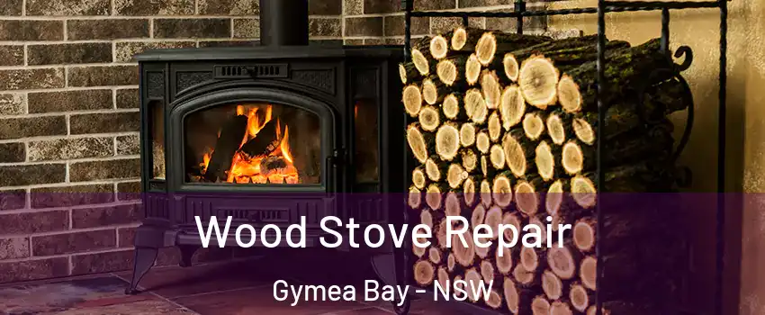 Wood Stove Repair Gymea Bay - NSW