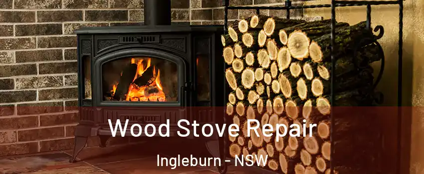 Wood Stove Repair Ingleburn - NSW