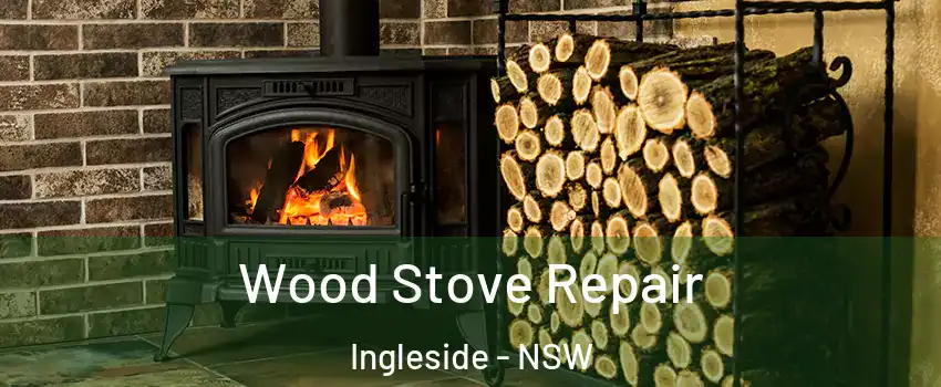 Wood Stove Repair Ingleside - NSW